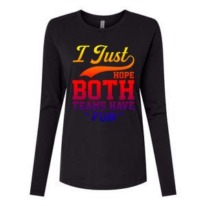 I Just Hope Both Teams Have Fun Or Funny Football Meaningful Gift Womens Cotton Relaxed Long Sleeve T-Shirt