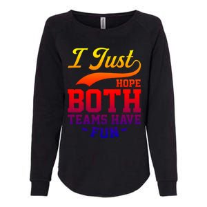 I Just Hope Both Teams Have Fun Or Funny Football Meaningful Gift Womens California Wash Sweatshirt