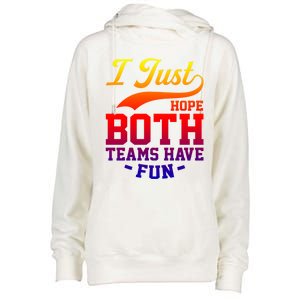 I Just Hope Both Teams Have Fun Or Funny Football Meaningful Gift Womens Funnel Neck Pullover Hood