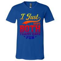 I Just Hope Both Teams Have Fun Or Funny Football Meaningful Gift V-Neck T-Shirt