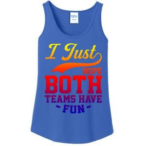 I Just Hope Both Teams Have Fun Or Funny Football Meaningful Gift Ladies Essential Tank