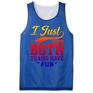 I Just Hope Both Teams Have Fun Or Funny Football Meaningful Gift Mesh Reversible Basketball Jersey Tank