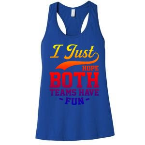 I Just Hope Both Teams Have Fun Or Funny Football Meaningful Gift Women's Racerback Tank