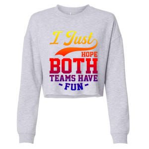 I Just Hope Both Teams Have Fun Or Funny Football Meaningful Gift Cropped Pullover Crew