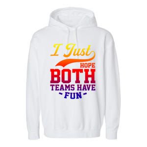 I Just Hope Both Teams Have Fun Or Funny Football Meaningful Gift Garment-Dyed Fleece Hoodie