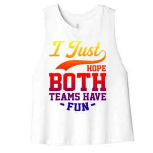 I Just Hope Both Teams Have Fun Or Funny Football Meaningful Gift Women's Racerback Cropped Tank