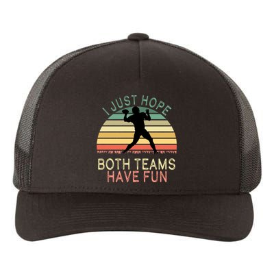 I Just Hope Both Teams Have Fun Football Retro Design Yupoong Adult 5-Panel Trucker Hat