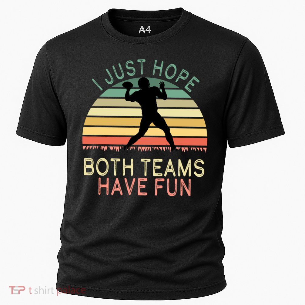 I Just Hope Both Teams Have Fun Football Retro Design Performance Shirt