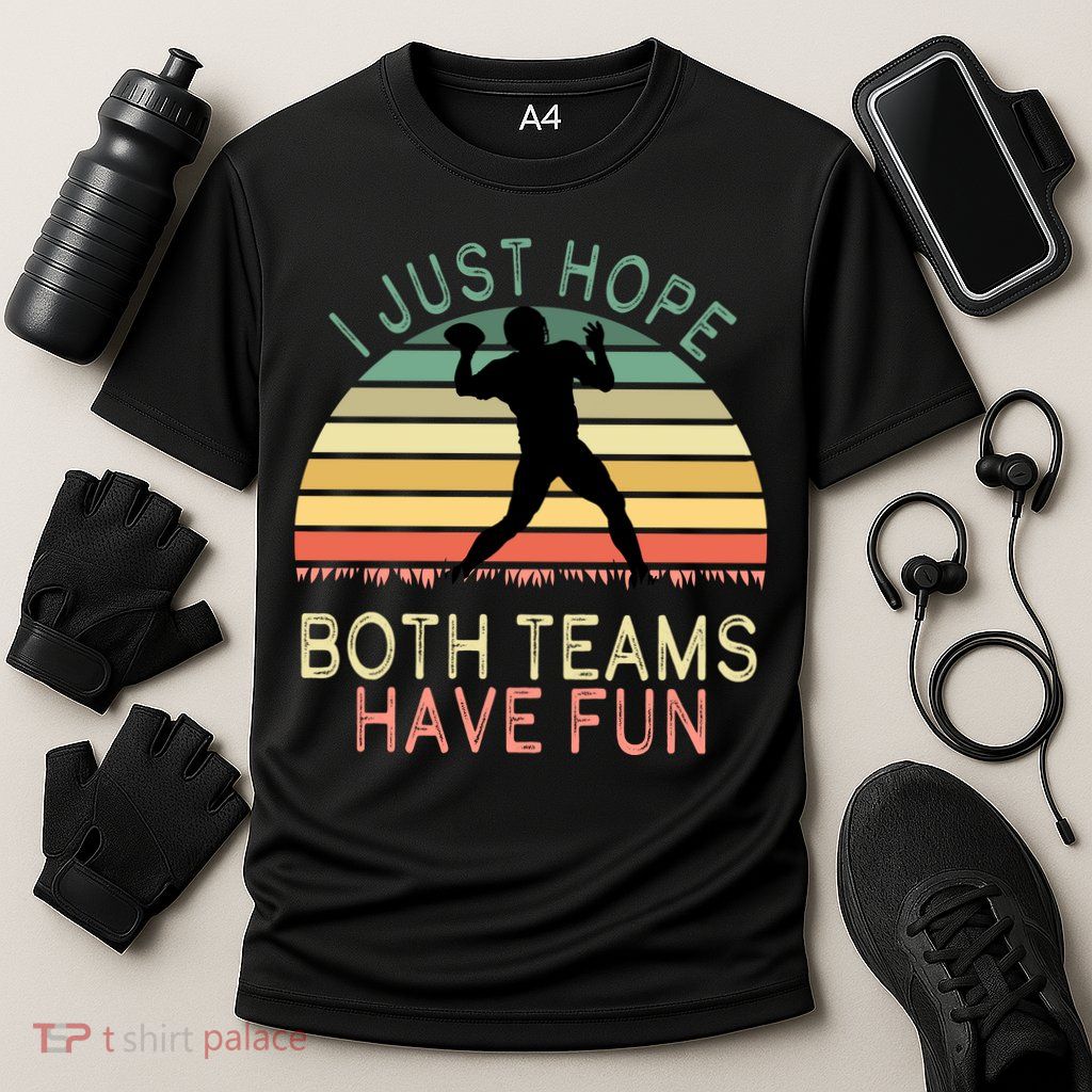 I Just Hope Both Teams Have Fun Football Retro Design Performance Shirt