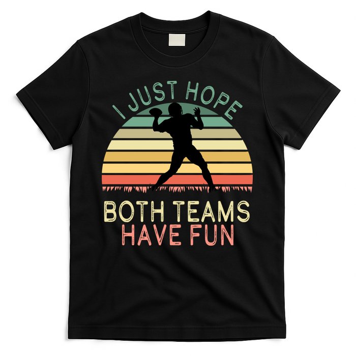 I Just Hope Both Teams Have Fun Football Retro Design T-Shirt