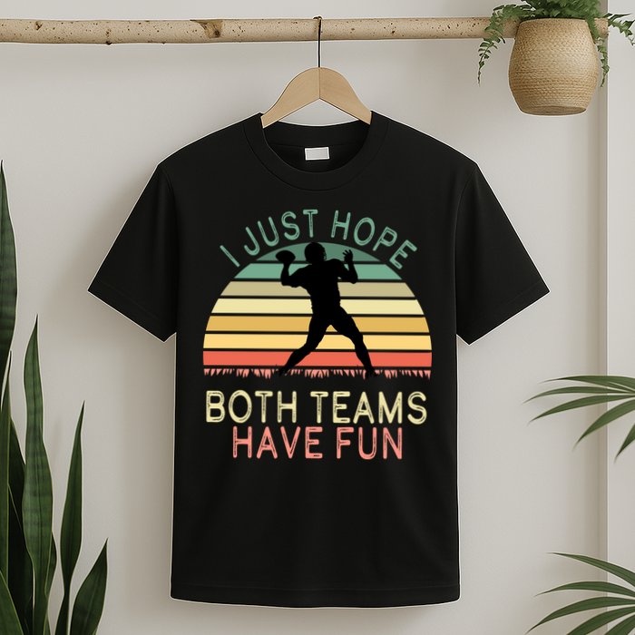 I Just Hope Both Teams Have Fun Football Retro Design T-Shirt