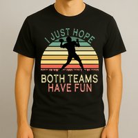 I Just Hope Both Teams Have Fun Football Retro Design T-Shirt