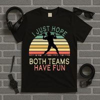 I Just Hope Both Teams Have Fun Football Retro Design T-Shirt