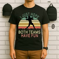 I Just Hope Both Teams Have Fun Football Retro Design T-Shirt