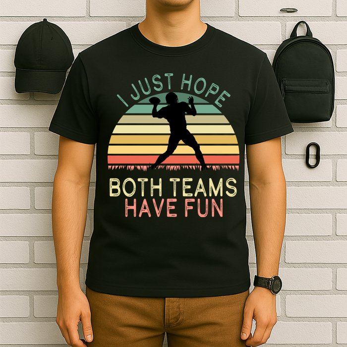 I Just Hope Both Teams Have Fun Football Retro Design T-Shirt