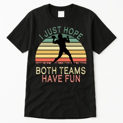 I Just Hope Both Teams Have Fun Football Retro Design Tall T-Shirt