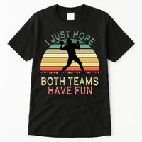 I Just Hope Both Teams Have Fun Football Retro Design Tall T-Shirt