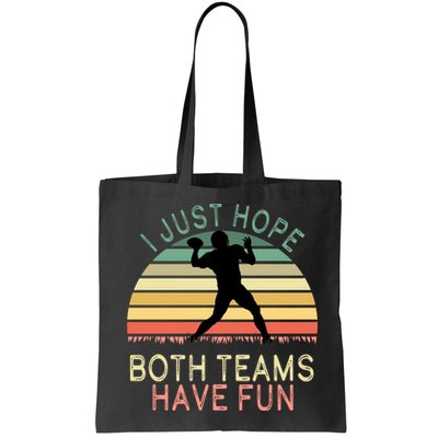 I Just Hope Both Teams Have Fun Football Retro Design Bag