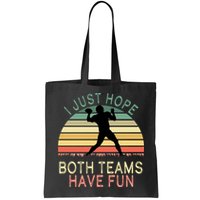 I Just Hope Both Teams Have Fun Football Retro Design Bag