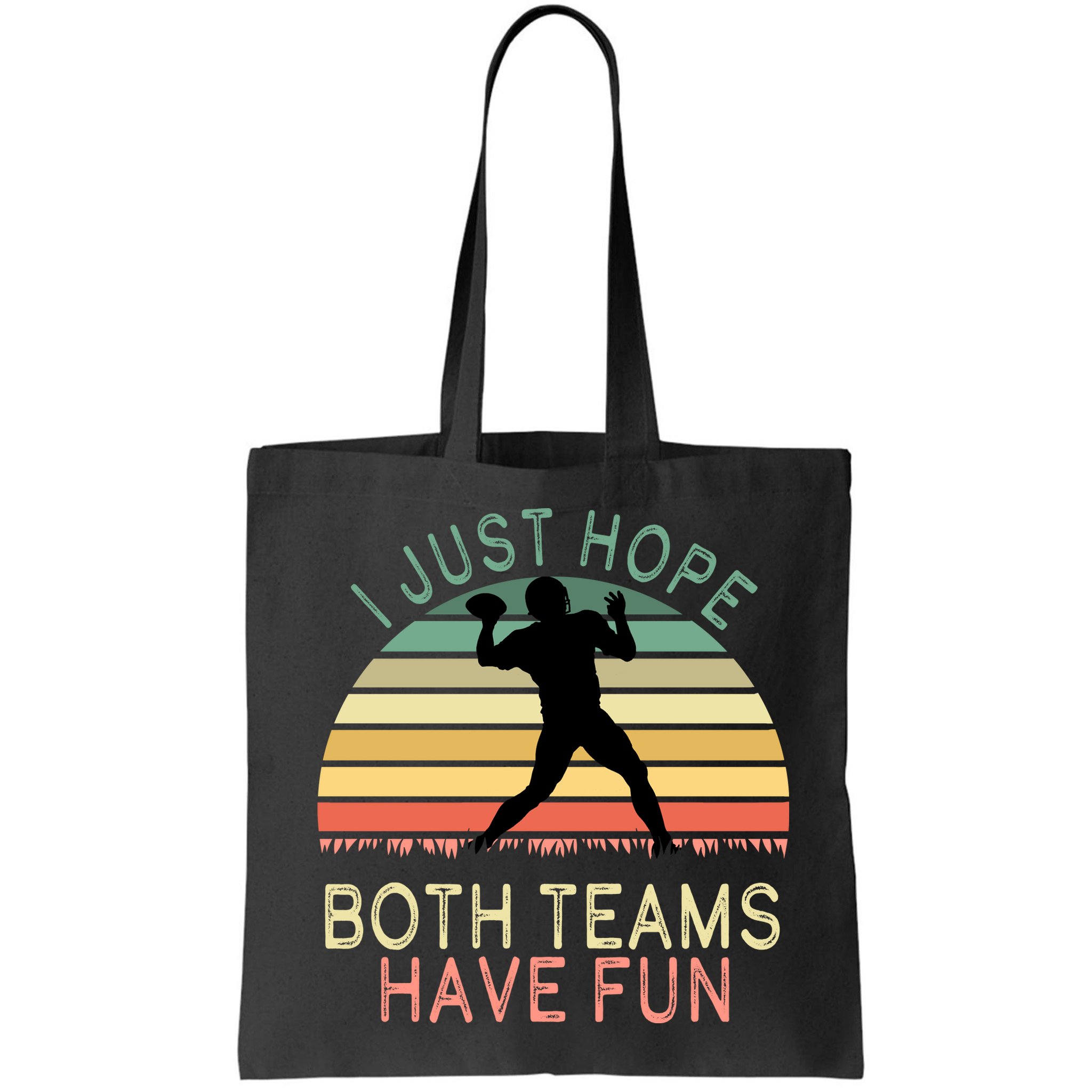 I Just Hope Both Teams Have Fun Football Retro Design Bag