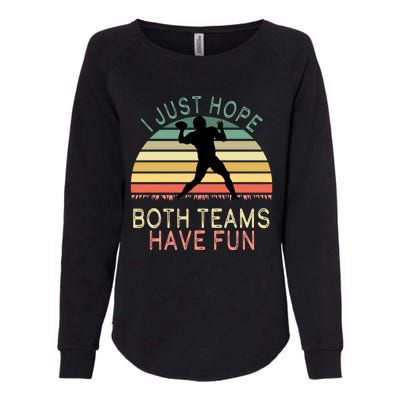 I Just Hope Both Teams Have Fun Football Retro Design Womens California Wash Sweatshirt