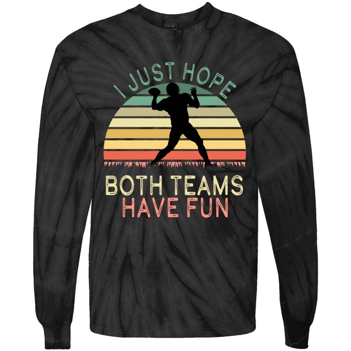 I Just Hope Both Teams Have Fun Football Retro Design Tie-Dye Long Sleeve Shirt