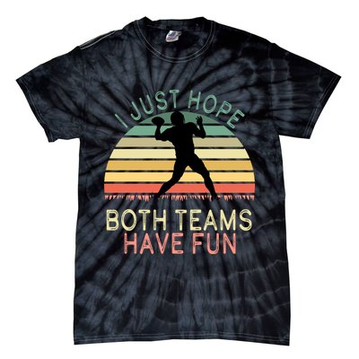 I Just Hope Both Teams Have Fun Football Retro Design Tie-Dye T-Shirt