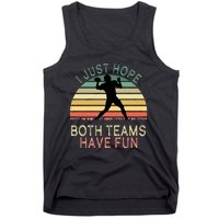 I Just Hope Both Teams Have Fun Football Retro Design Tank Top