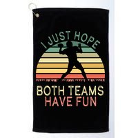 I Just Hope Both Teams Have Fun Football Retro Design Golf Towel