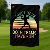 I Just Hope Both Teams Have Fun Football Retro Design Golf Towel