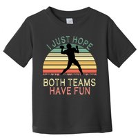 I Just Hope Both Teams Have Fun Football Retro Design Toddler T-Shirt