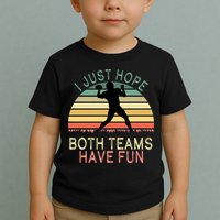 I Just Hope Both Teams Have Fun Football Retro Design Toddler T-Shirt