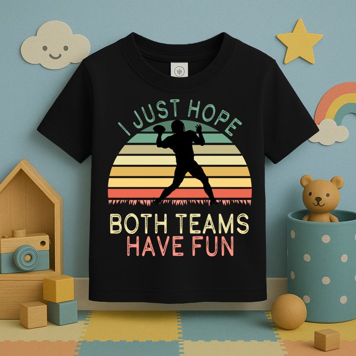 I Just Hope Both Teams Have Fun Football Retro Design Toddler T-Shirt