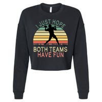 I Just Hope Both Teams Have Fun Football Retro Design Cropped Pullover Crew