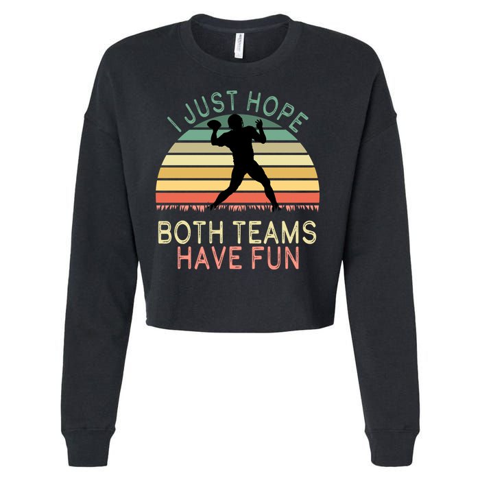 I Just Hope Both Teams Have Fun Football Retro Design Cropped Pullover Crew