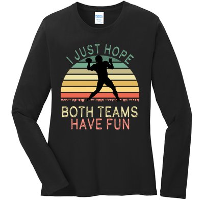 I Just Hope Both Teams Have Fun Football Retro Design Ladies Long Sleeve Shirt