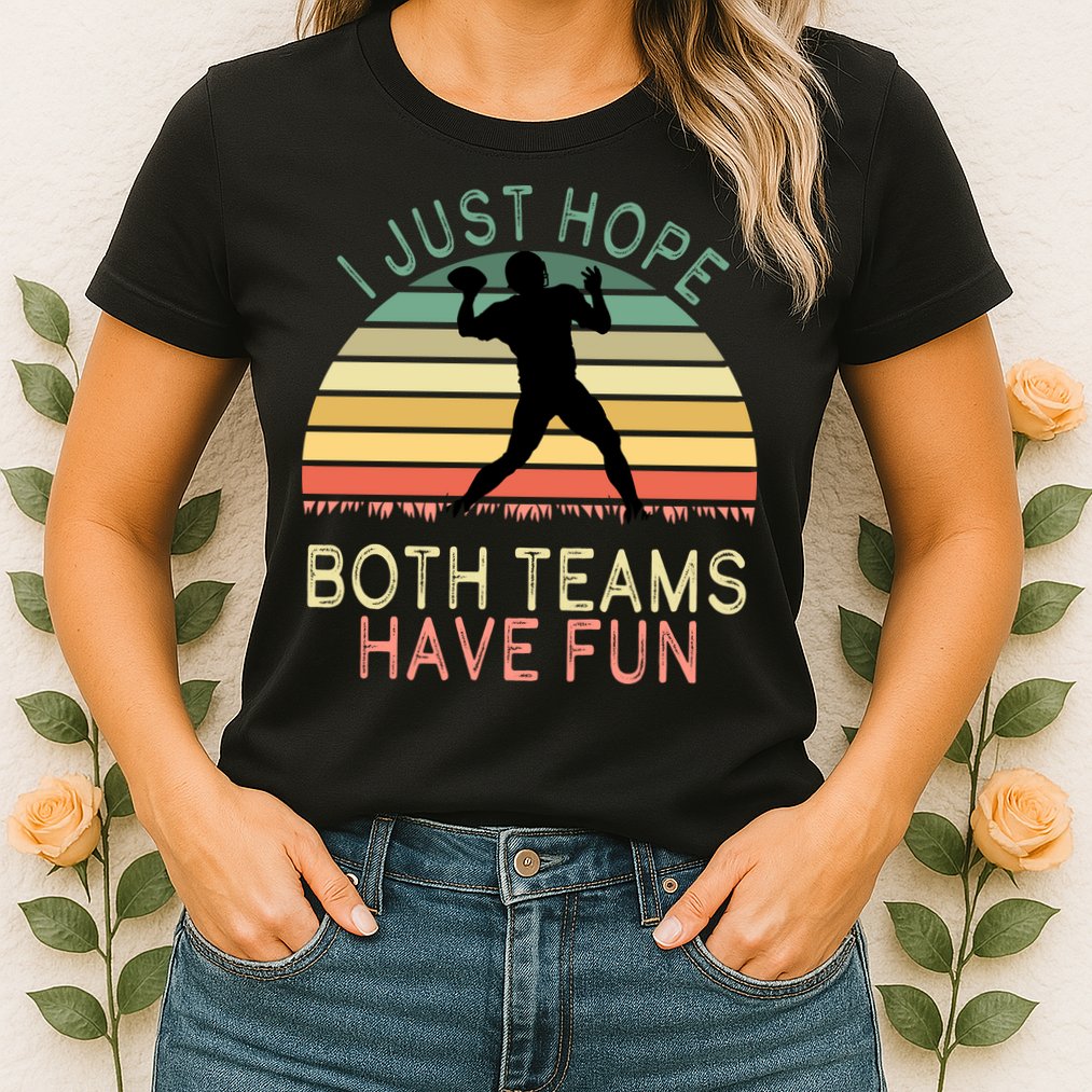 I Just Hope Both Teams Have Fun Football Retro Design Womens T-Shirt