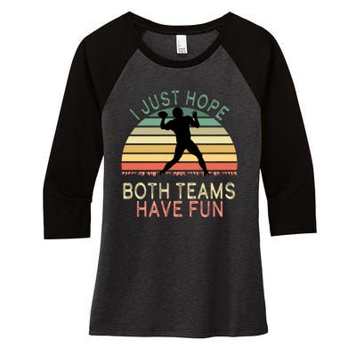 I Just Hope Both Teams Have Fun Football Retro Design Women's Tri-Blend 3/4-Sleeve Raglan Shirt