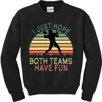 I Just Hope Both Teams Have Fun Football Retro Design Kids Sweatshirt