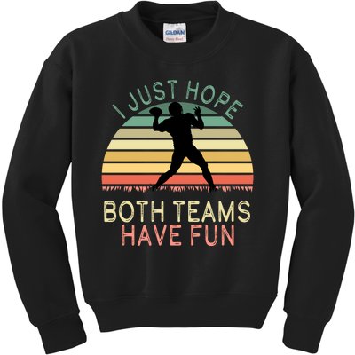 I Just Hope Both Teams Have Fun Football Retro Design Kids Sweatshirt