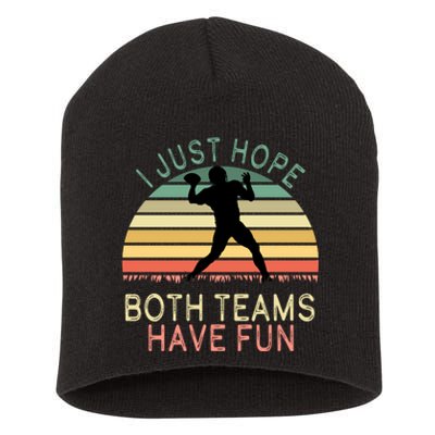 I Just Hope Both Teams Have Fun Football Retro Design Short Acrylic Beanie