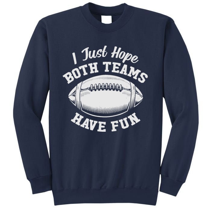 I Just Hope Both Teams Have Fun Funny American Football Sweatshirt