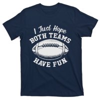 I Just Hope Both Teams Have Fun Funny American Football T-Shirt