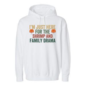 IM Just Here For The Shrimp And Family Drama Christmas Season Thanksgiving Garment-Dyed Fleece Hoodie