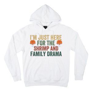 IM Just Here For The Shrimp And Family Drama Christmas Season Thanksgiving Hoodie