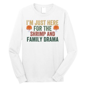 IM Just Here For The Shrimp And Family Drama Christmas Season Thanksgiving Long Sleeve Shirt