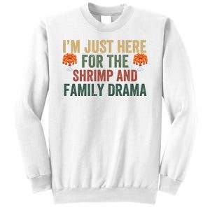 IM Just Here For The Shrimp And Family Drama Christmas Season Thanksgiving Sweatshirt