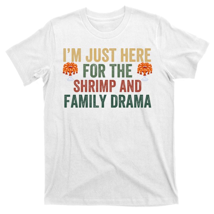 IM Just Here For The Shrimp And Family Drama Christmas Season Thanksgiving T-Shirt