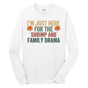 IM Just Here For The Shrimp And Family Drama Christmas Season Thanksgiving Tall Long Sleeve T-Shirt