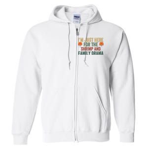 IM Just Here For The Shrimp And Family Drama Christmas Season Thanksgiving Full Zip Hoodie